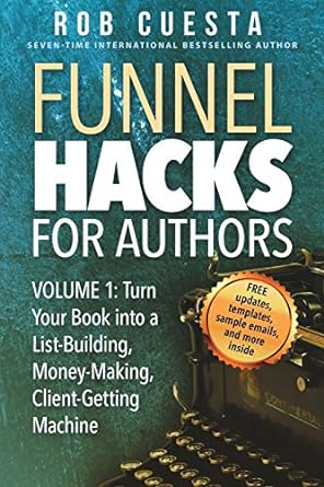 funnel hacks for authors turn your book into a list building money making client getting machine black &