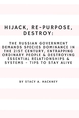 hijack re purpose destroy the russian government demands species dominance in the 21st century entrapping