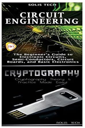 circuit engineering and cryptography 1st edition solis tech 1523424699, 978-1523424696