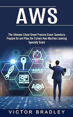 aws the ultimate cheat sheet practice exam questions 1st edition victor bradley 1774854279, 978-1774854273