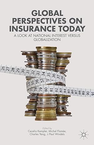 global perspectives on insurance today a look at national interest versus globalization 2010th edition c