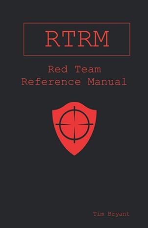 rtrm red team reference manual 1st edition tim bryant 979-8555945006