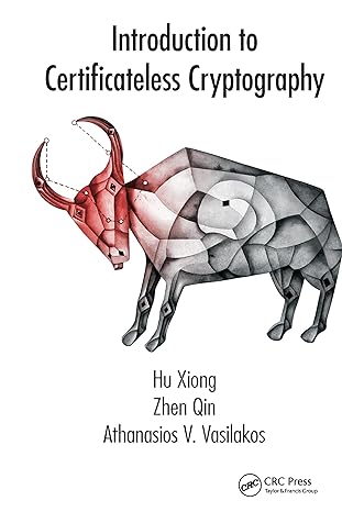 introduction to certificateless cryptography 1st edition hu xiong 036757456x, 978-0367574567