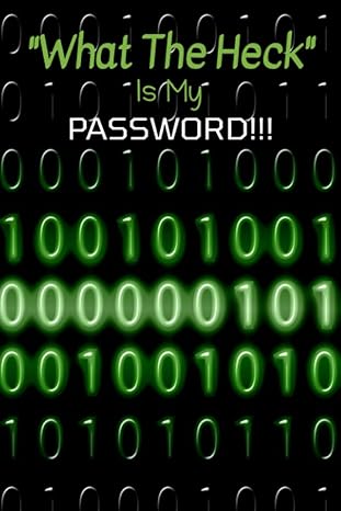 what the heck is my password youll never have to guess your username or password again 1st edition adijatu o