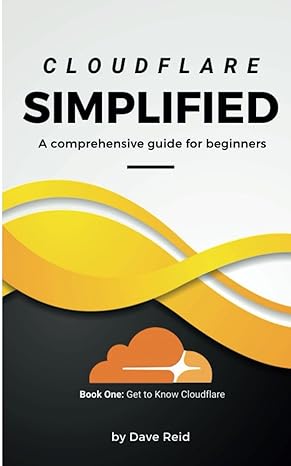 cloudflare simplified a comprehensive guide for beginners 1st edition dave reid 979-8871946657