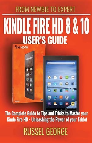 kindle fire hd 8 and 10 users guide the complete guide to tips and tricks to master your kindle fire hd