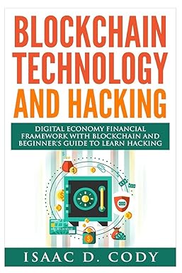 blockchain technology and hacking digital economy financial framework with blockchain and beginners guide to