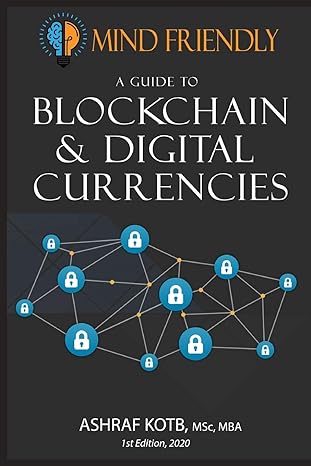 a mind friendly guide to blockchain and digital currencies 1st edition ashraf kotb 979-8648879959