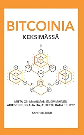 bitcoinia keksim ss mist on maailman ensimm inen aidosti niukka ja hajautettu raha tehty 1st edition yan