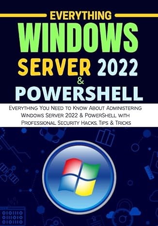 everything windows server 2022 and powershell everything you need to know about administering windows server