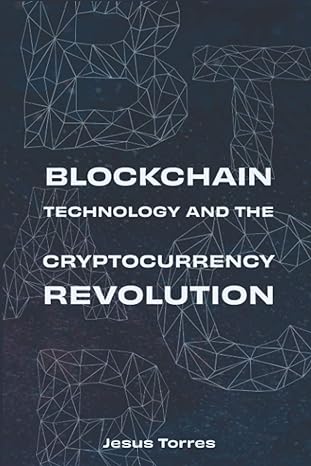 blockchain technology and the cryptocurrency revolution a fundamental understanding of bitcoin ethereum and