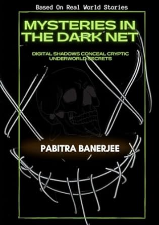 mysteries in the dark net 1st edition pabitra banerjee 979-8872246992