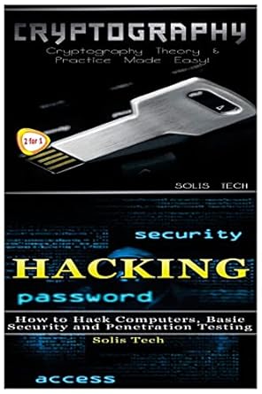 cryptography and hacking 1st edition solis tech 1523424583, 978-1523424580