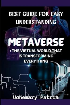 metaverse the virtual world that is transforming everything best guide for easy understanding 1st edition