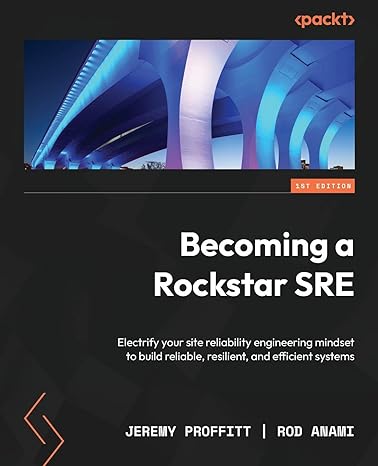 becoming a rockstar sre electrify your site reliability engineering mindset to build reliable resilient and