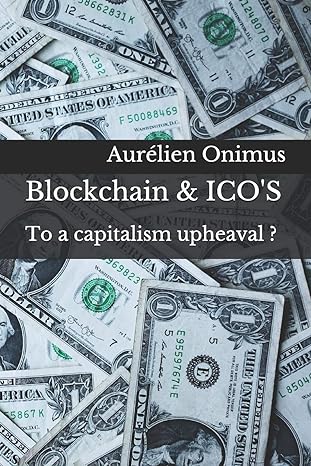 blockchain and icos to a capitalism upheaval 1st edition aurelien onimus 1730994741, 978-1730994746