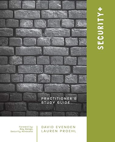 security+ a practitioners study guide 1st edition mr david l evenden ,lauren proehl ,erin degroot ,loryn