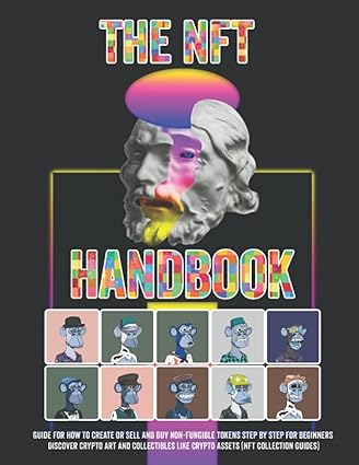 the nft handbook nfts for beginners guide for how to create or sell and buy non fungible tokens step by step