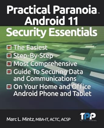 practical paranoia android 11 security essentials 1st edition marc louis mintz 979-8747729469