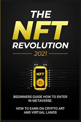 the nft revolution 2021 beginners guide how to enter in metaverse how to earn on crypto art and virtual lands