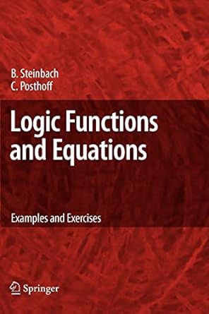 logic functions and equations examples and exercises 1st edition bernd steinbach ,christian posthoff