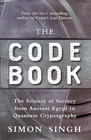 the code book the evolution of secrecy from mary queen of scots to quantum cryptography 1st edition simon