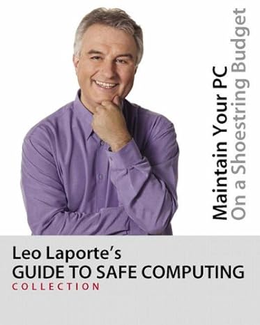 leo laportes guide to safe computing 1st edition leo laporte ,mark edward soper ,andy walker b00a18atpw