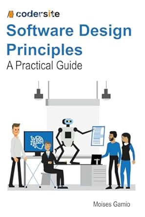 software design principles a practical guide 1st edition moises gamio 979-8848053401