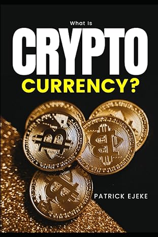 what is cryptocurrency a complete guide on how to invest in cryptocurrency by understanding digital assets