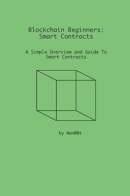 blockchain beginners smart contracts a simple overview and guide to smart contracts 1st edition nan00t's lab