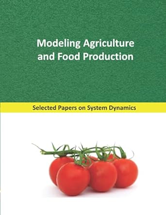 modeling agriculture and food production selected papers on system dynamics a book written by experts for