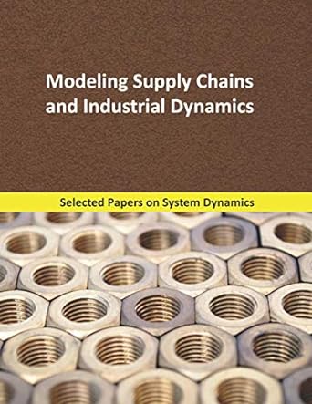 modeling supply chains and industrial dynamics selected papers on system dynamics a book written by experts