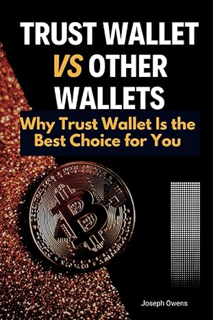 trust wallet vs other wallets why trust wallet is the best choice for you 1st edition joseph owens