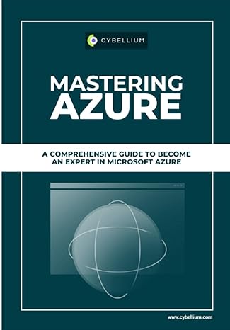 mastering azure a comprehensive guide to become an expert in microsoft azure 1st edition cybellium ltd