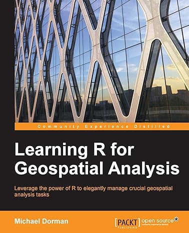 learning r for geospatial analysis 1st edition michael dorman 1783984368, 978-1783984367