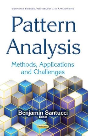 pattern analysis methods applications and challenges 1st edition benjamin santucci 1536106305, 978-1536106305