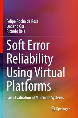 soft error reliability using virtual platforms early evaluation of multicore systems 1st edition felipe rocha