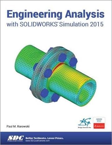 engineering analysis with solidworks simulation 2015 1st edition paul kurowski 1585039330, 978-1585039333