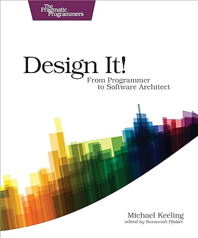 design it from programmer to software architect 1st edition michael keeling 1680502093, 978-1680502091