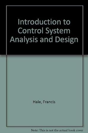 introduction to control system analysis and design 1st edition francis j. hale 0134798244, 978-0134798240