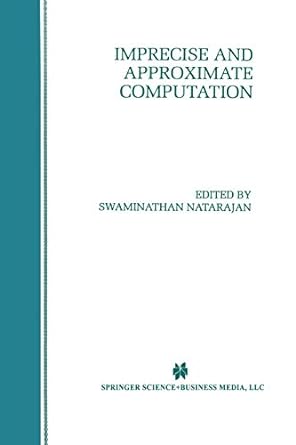 imprecise and approximate computation 1st edition swaminathan natarajan 147577009x, 978-1475770094