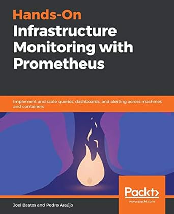 hands on infrastructure monitoring with prometheus implement and scale queries dashboards and alerting across