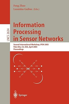 information processing in sensor networks second international workshop ipsn 2003 palo alto ca usa april 22