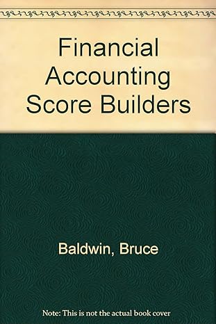 financial accounting score builders 3rd edition bruce baldwin 1562261932, 978-1562261931