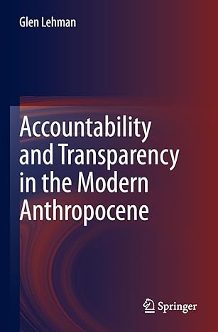 accountability and transparency in the modern anthropocene 1st edition glen lehman 9811651930, 978-9811651939