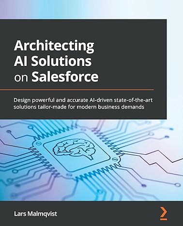 architecting ai solutions on salesforce design powerful and accurate ai driven state of the art solutions