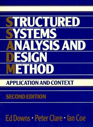 structured systems analysis and design method application and context subsequent edition ed downs ,peter