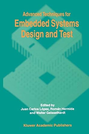 advanced techniques for embedded systems design and test 1st edition juan c. lopez ,roman hermida ,walter