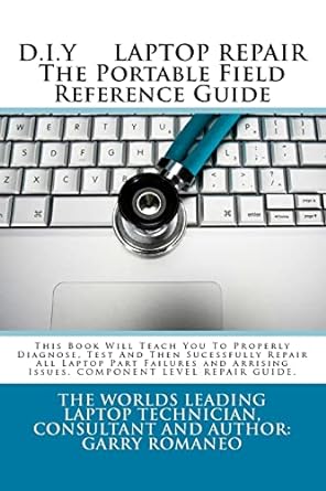 d i y laptop repair the portable field reference guide 1st edition garry romaneo 1466464860, 978-1466464865