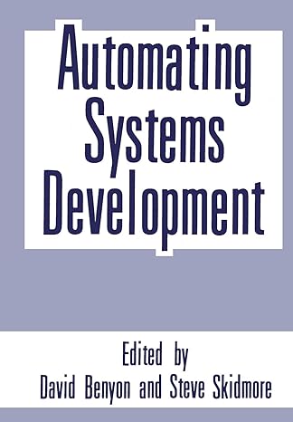 automating systems development 1st edition david r. benyon ,steve skidmore 1461283027, 978-1461283027